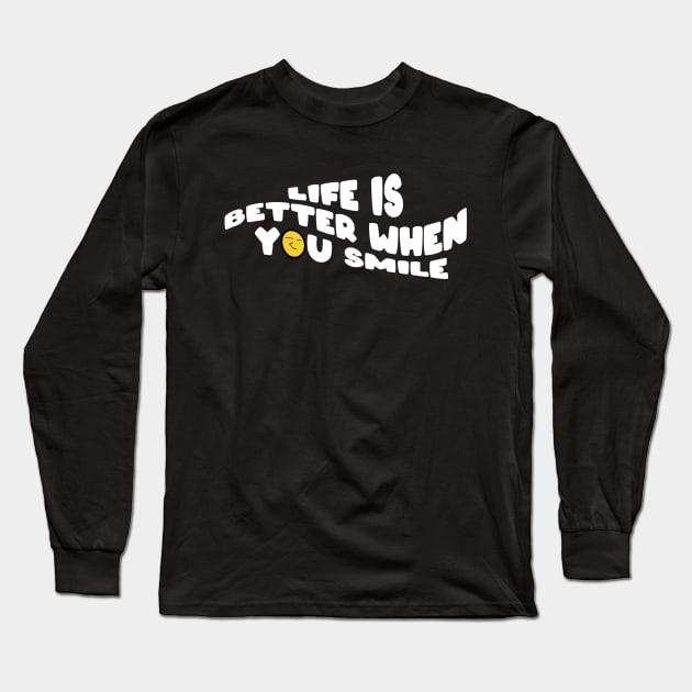 Life Is Better When You Smile Long Sleeve T-Shirt by Invingos